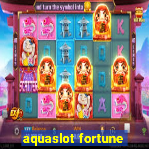 aquaslot fortune